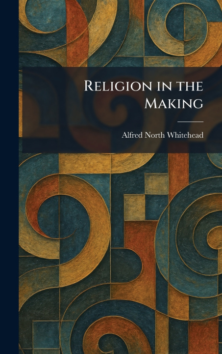 Könyv Religion in the Making Alfred North Whitehead