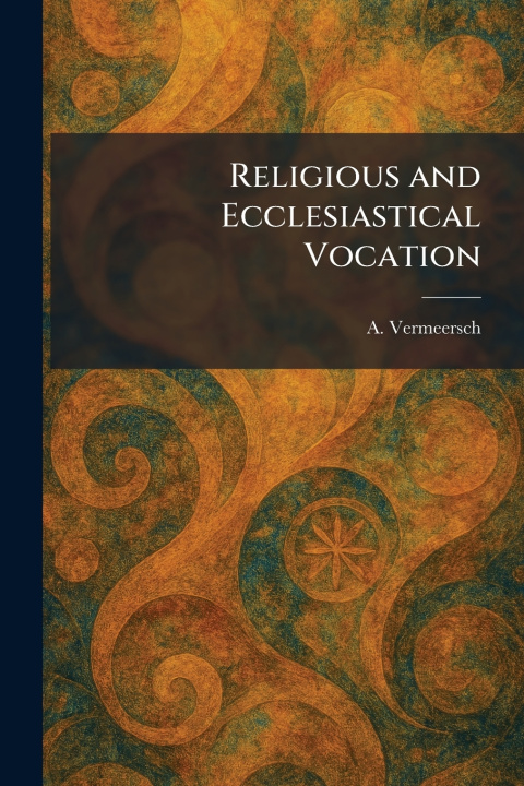 Knjiga Religious and Ecclesiastical Vocation A. Vermeersch