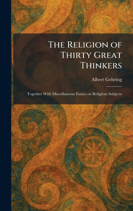 Knjiga The Religion of Thirty Great Thinkers Albert Gehring