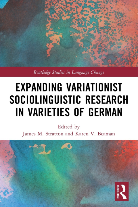 Kniha Expanding Variationist Sociolinguistic Research in Varieties of German James M. Stratton