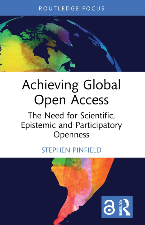 Könyv Achieving Global Open Access Stephen Pinfield