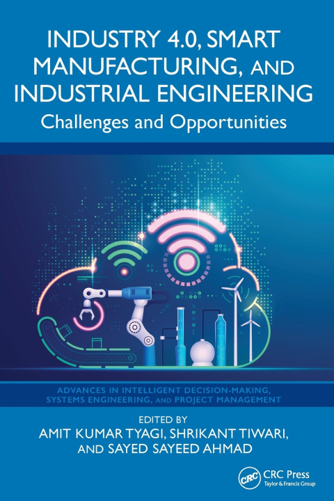 Knjiga Industry 4.0, Smart Manufacturing, and Industrial Engineering Amit Kumar Tyagi