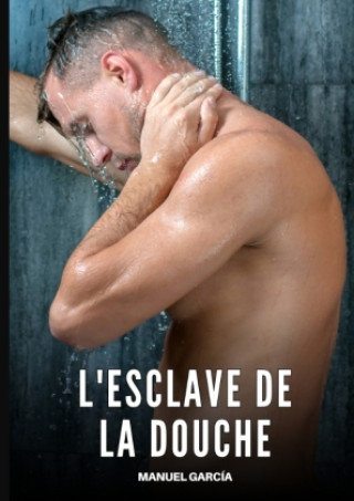 Buch L'Esclave de la Douche Manuel García