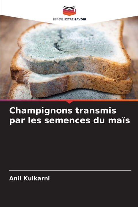 Knjiga Champignons transmis par les semences du maïs Anil Kulkarni
