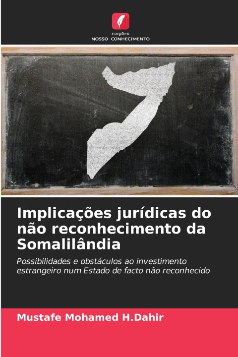 Kniha Implicações jurídicas do não reconhecimento da Somalilândia Mustafe Mohamed H.Dahir