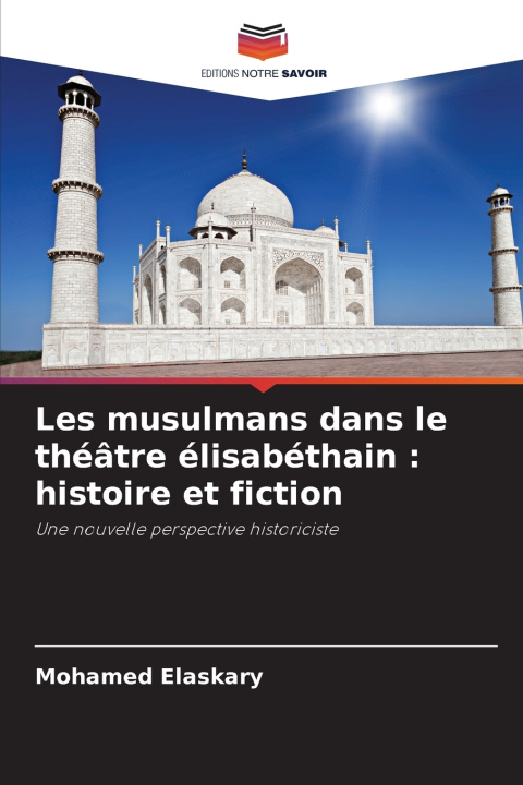 Knjiga Les musulmans dans le théâtre élisabéthain Mohamed Elaskary