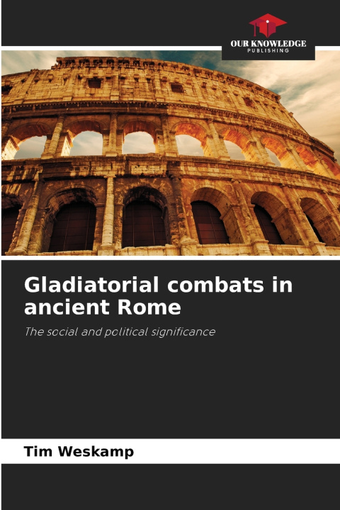 Kniha Gladiatorial combats in ancient Rome Tim Weskamp