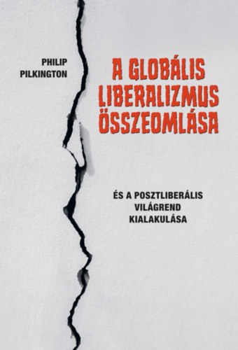 Knjiga A globális liberalizmus összeomlása Philip Pilkington