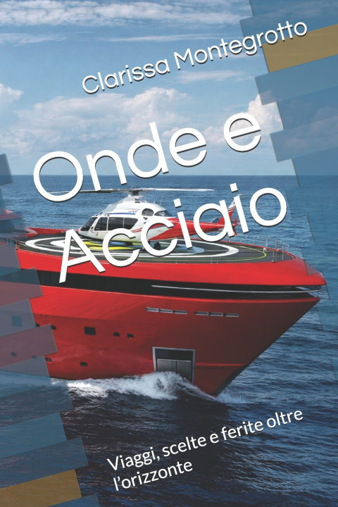 Kniha Onde e Acciaio Clarissa Montegrotto