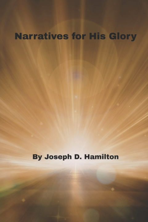 Book Narratives for His Glory Joseph D Hamilton