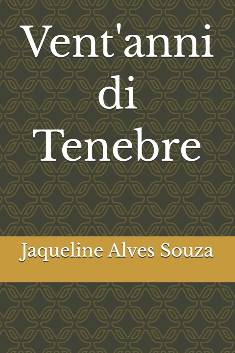 Knjiga Vent'anni di Tenebre Jaqueline Alves Souza