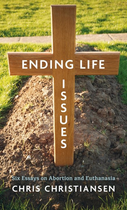 Kniha Ending Life Issues Chris Christiansen