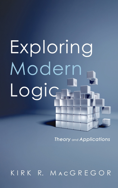 Kniha Exploring Modern Logic Kirk R. MacGregor
