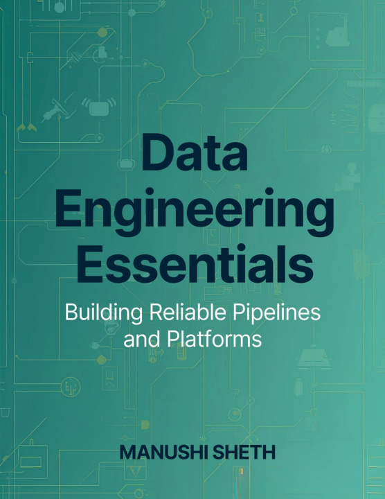 Könyv Data Engineering Essentials Manushi Sheth