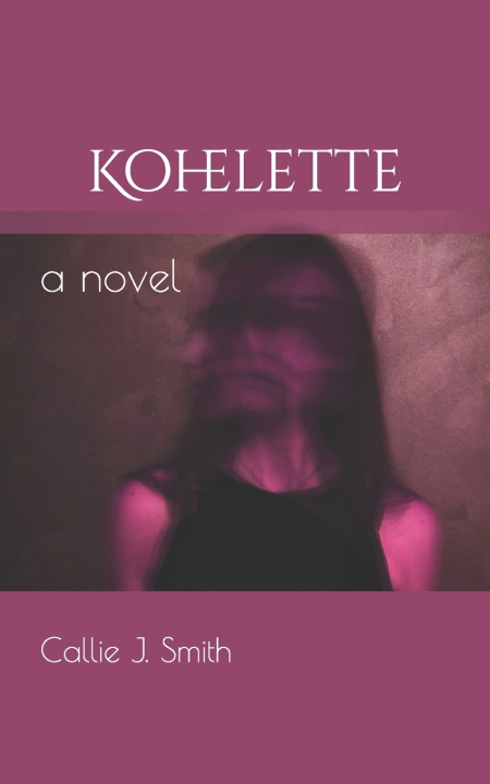 Kniha Kohelette Callie J. Smith