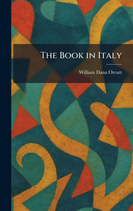 Knjiga The Book in Italy William Dana Orcutt