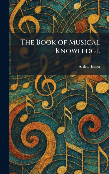 Knjiga The Book of Musical Knowledge Arthur Elson
