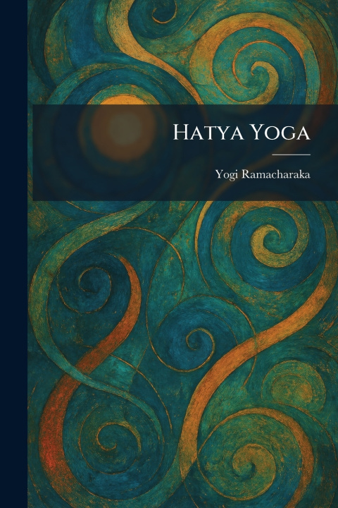 Kniha Hatya Yoga Yogi Ramacharaka