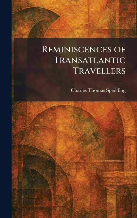 Knjiga Reminiscences of Transatlantic Travellers Charles Thomas Spedding