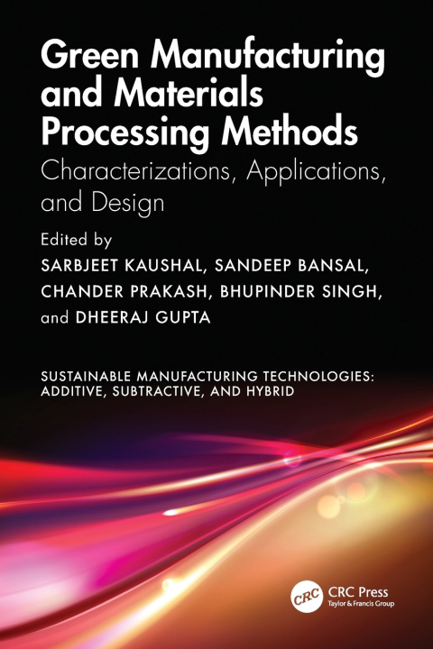 Kniha Green Manufacturing and Materials Processing Methods Sarbjeet Kaushal