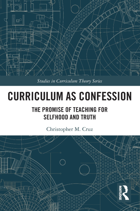 Könyv Curriculum as Confession Christopher M. Cruz