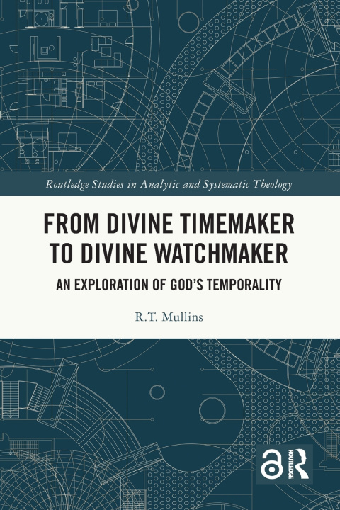 Boek From Divine Timemaker to Divine Watchmaker R.T. Mullins
