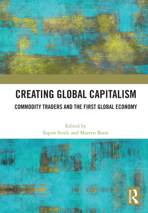 Book Creating Global Capitalism Espen Storli