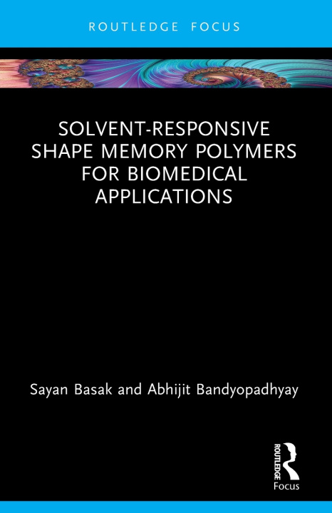 Kniha Solvent-Responsive Shape Memory Polymers for Biomedical Applications Sayan Basak