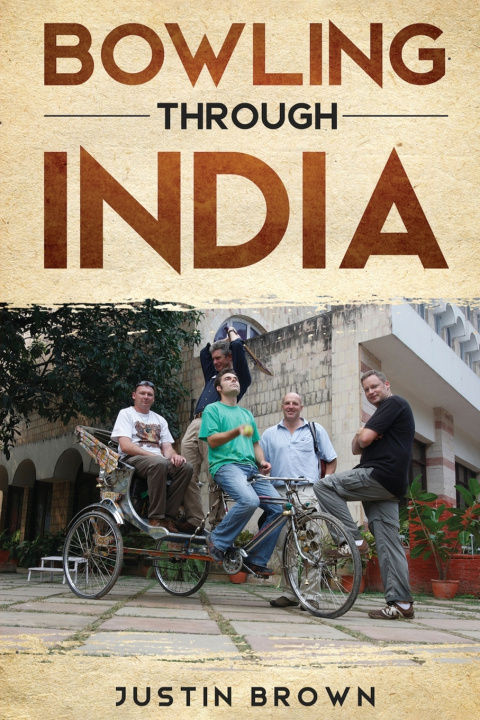 Kniha Bowling Through India Justin Brown