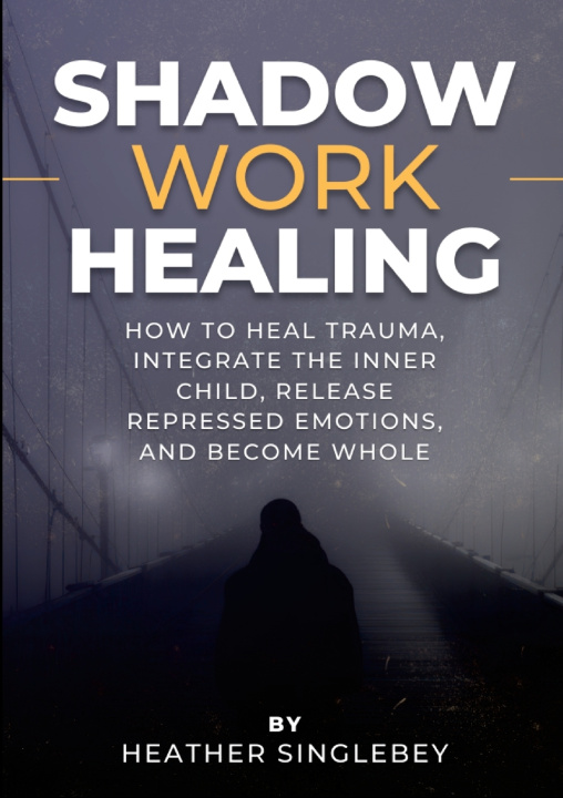 Kniha Shadow Work Healing Heather Singlebey