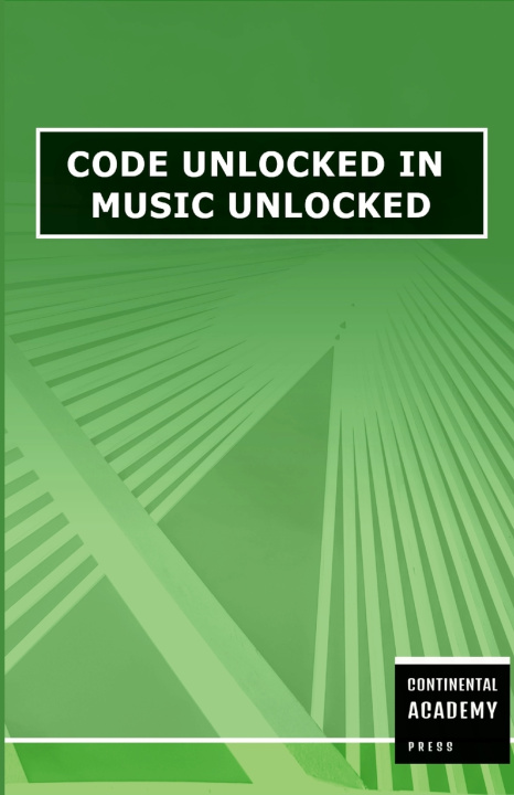 Könyv Code Unlocked in Music Unlocked Continental Academy Press