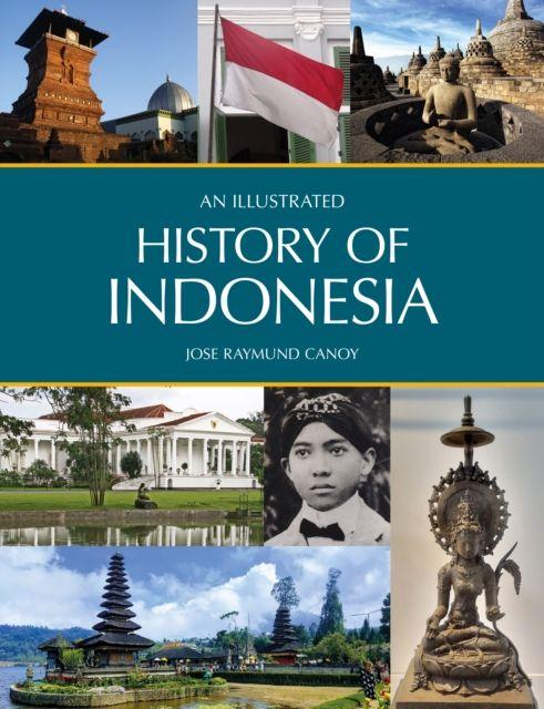 Kniha An Illustrated History of Indonesia Jose Raymund Canoy