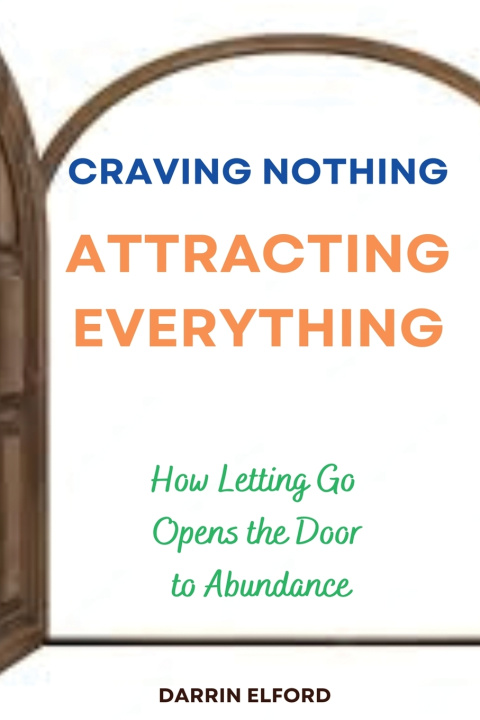 Kniha Craving Nothing, Attracting Everything Darrin Elford