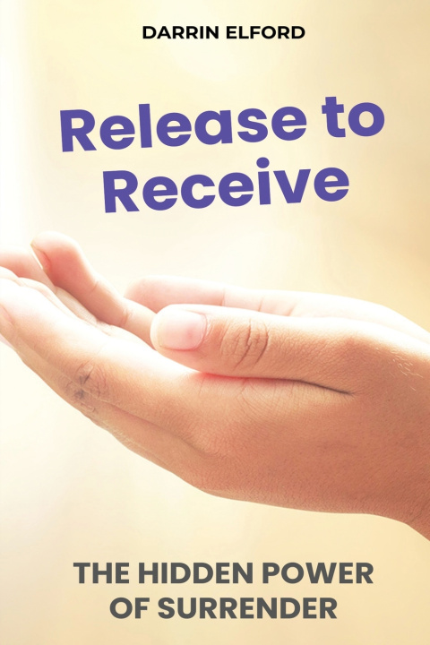 Kniha Release to Receive Darrin Elford