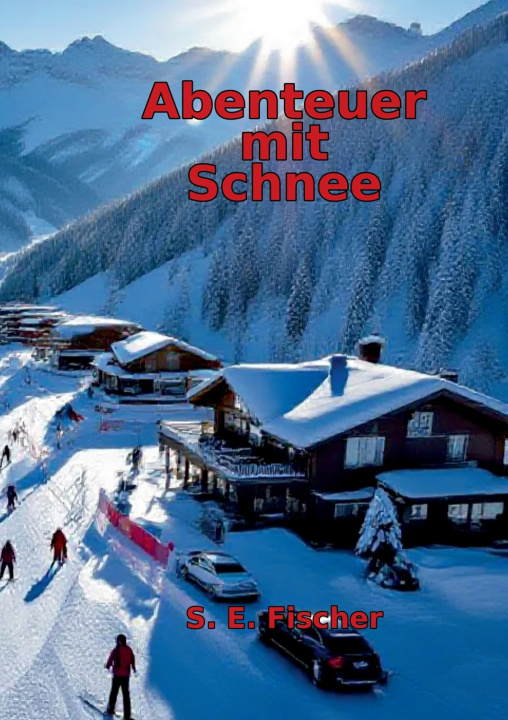 Knjiga Abenteuer mit Schnee Silvio Fischer