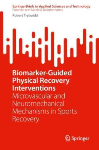 Kniha Biomarker-Guided Physical Recovery Interventions Robert Trybulski