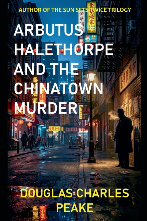 Knjiga Arbutus Halethorpe and the Chinatown Murder Douglas Charles Peake