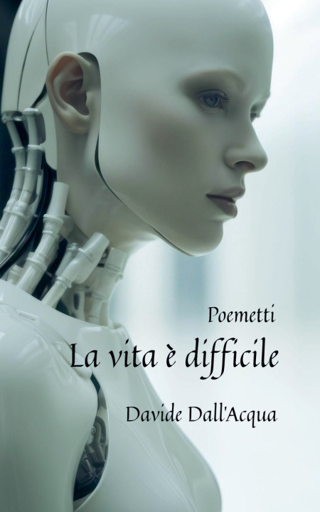 Kniha La vita è difficile Poemetti Davide Dall'Acqua