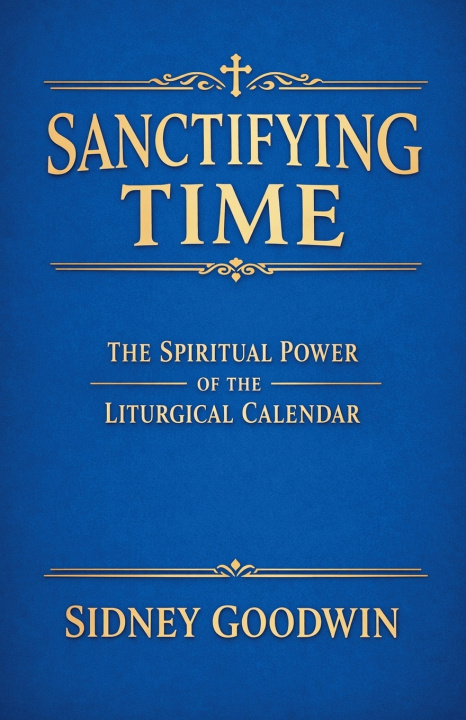 Kniha Sanctifying Time Sidney Goodwin