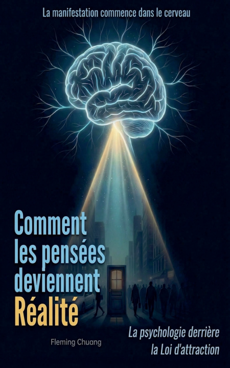 Kniha Comment les pensées deviennent réalité Fleming Chuang