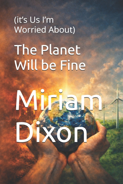 Könyv The Planet Will be Fine Miriam Dixon