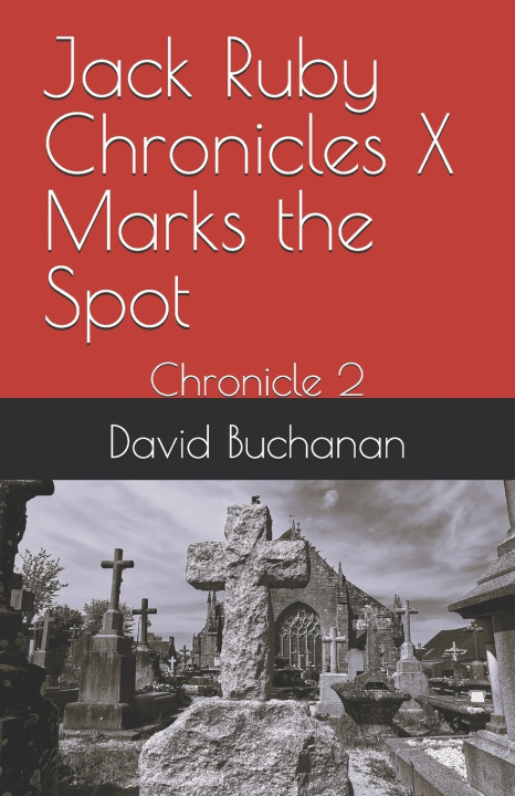 Kniha Jack Ruby Chronicles X Marks the Spot David Buchanan