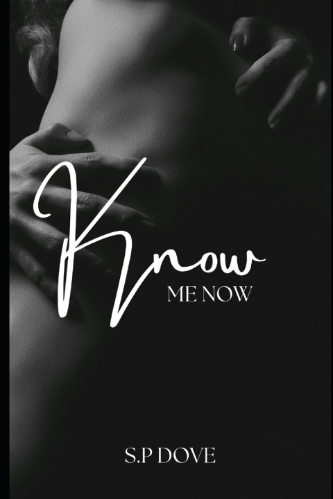 Kniha Know Me Now S.P Dove