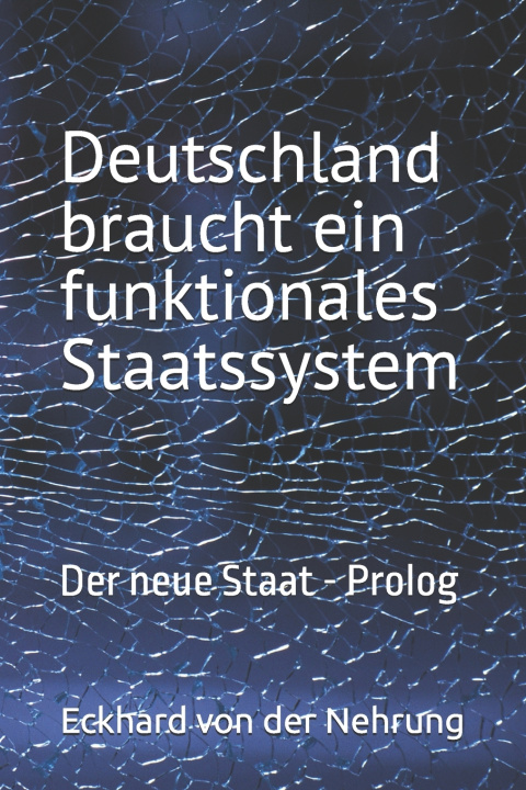 Kniha Deutschland braucht ein funktionales Staatssystem Eckhard von der Nehrung