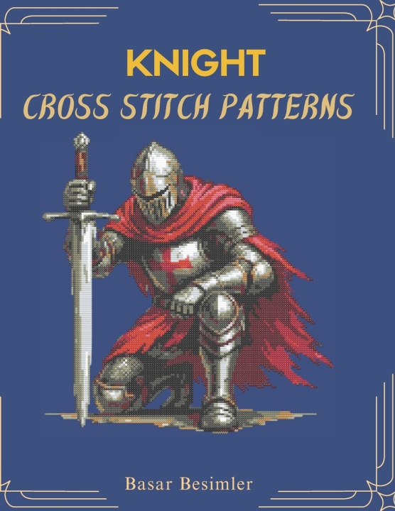 Kniha KNIGHT CROSS STITCH PATTERNS BASAR BESIMLER
