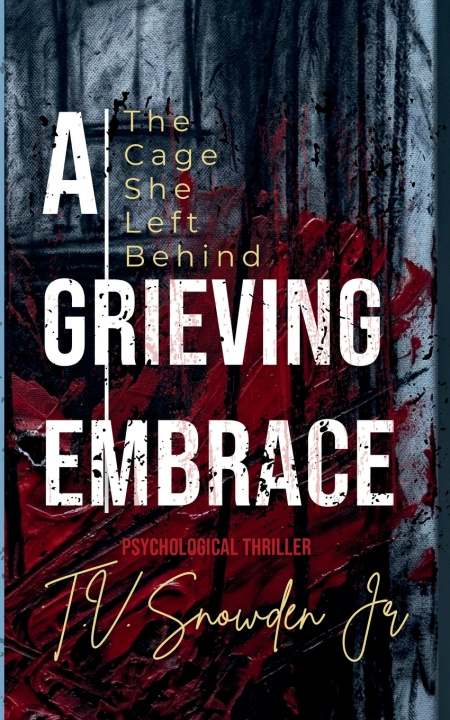 Knjiga A Grieving Embrace T.V. Snowden Jr