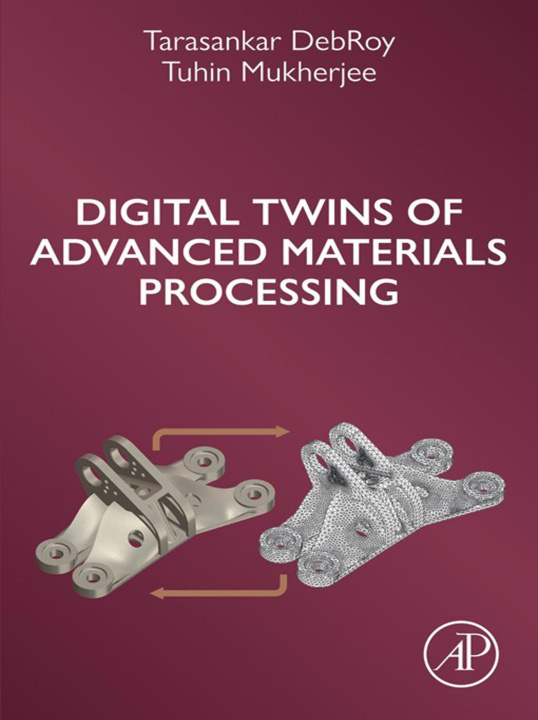 ebook Digital Twins of Advanced Materials Processing Tarasankar DebRoy