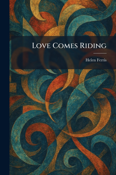 Kniha Love Comes Riding Helen Ferris