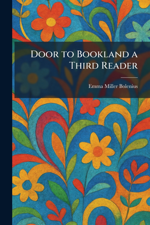 Kniha Door to Bookland a Third Reader Emma Miller Bolenius