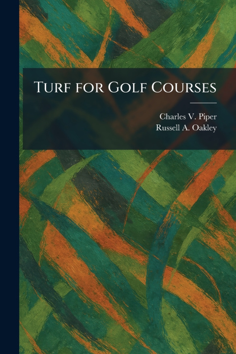 Könyv Turf for Golf Courses Charles V. Piper
